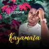 Izztopik - Kayamata - Single